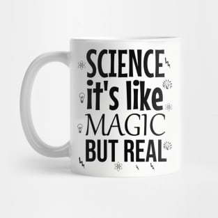 Science it's like magic but real Mug